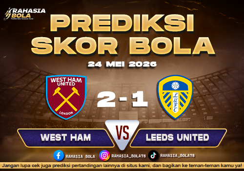 Prediksi West Ham vs Leeds 24 Mei 2026