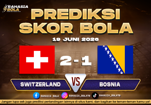 Prediksi Bola Switzerland vs Bosnia 19 Juni 2026