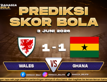 Prediksi Bola Wales vs Ghana 3 Juni 2026