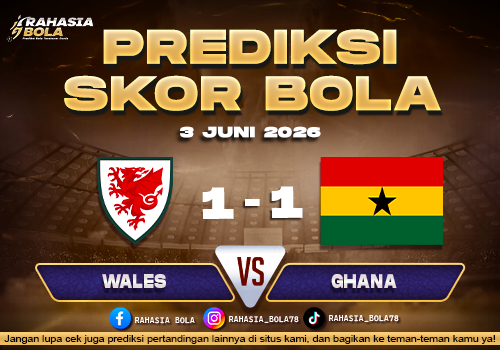 Prediksi Bola Wales vs Ghana 3 Juni 2026