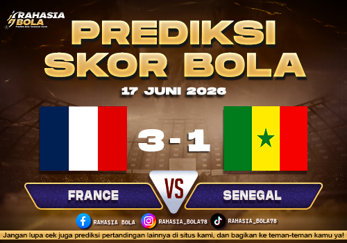 Prediksi Skor Bola France vs Senegal 17 Juni 2026